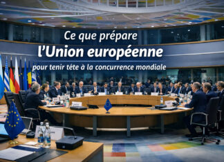 Ce que prépare l’Union européenne pour tenir tête à la concurrence mondiale