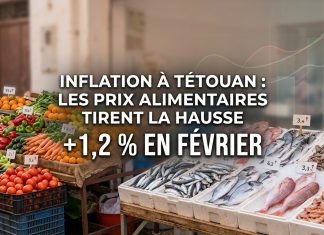 Tétouan : l’inflation portée par la hausse des prix alimentaires en février