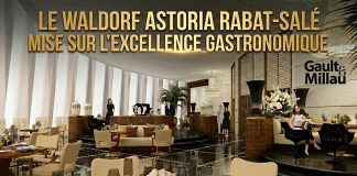 Waldorf Astoria Rabat-Salé mise sur la gastronomie d’excellence avec le lancement du Gault&Millau Maroc